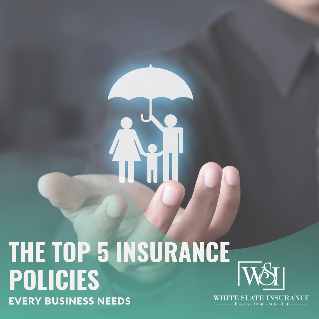 The Top 5 Insurance Policies Every Business Needs